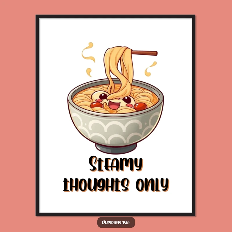 Funny Ramen Bowl Steam Poster - Whimsical Wall Art for Noodle Enthusiasts