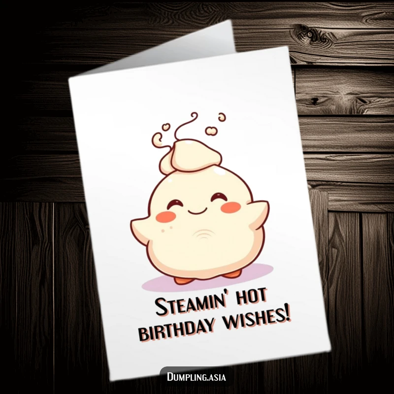 Funny Free Printable Birthday Card of a smiling dumpling character with joyful steam erupting, perfect for a 'hot' celebration.